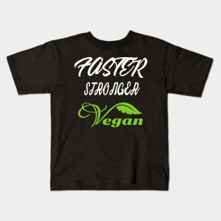 Faster Stronger Vegan T Shirts Vegan Bodybuilding Kids T-Shirt